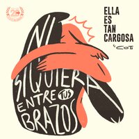 Ni Siquiera Entre Tus Brazos - Ella Es Tan Cargosa, Coti