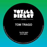 Use Me Again - Tom Trago, Carl Craig