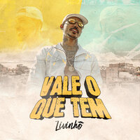 Vale O Que Tem - MC Livinho