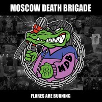 Flares Are Burning - Moscow Death Brigade