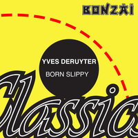 Born Slippy - Yves Deruyter