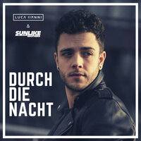 Durch die Nacht - Sunlike Brothers, Luca Hänni