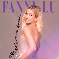 Yo Quiero un Amor - Fanny Lu