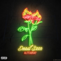 Dead Soon - Autograf, Lils, Bonsai Mammal
