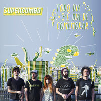 Todo Dia É Dia de Comemorar - Supercombo