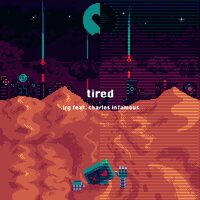 tired - .irg, Charles Infamous