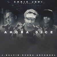 Ahora Dice - J. Balvin, Ozuna, Arcangel