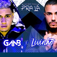 Deixa Isso Pra Lá - Gaab, MC Livinho