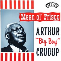 Look on Yonder Wall - Arthur "Big Boy" Crudup