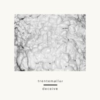 Deceive (feat. Sune Rose Wagner) - Trentemøller, Sune Rose Wagner