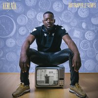 Rattraper le temps - KeBlack