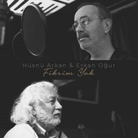 Fikrim Yok - Erkan Oğur, Hüsnü Arkan