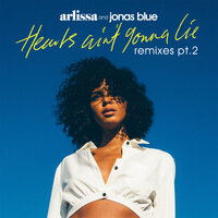 Hearts Ain't Gonna Lie - Arlissa, Jonas Blue, Dismantle