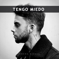 Tengo Miedo - Young Killer