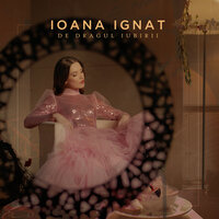 De Dragul Iubirii - Ioana Ignat