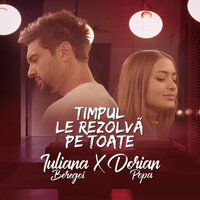 Timpul le rezolvă pe toate - Iuliana Beregoi, Dorian Popa