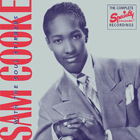I'm So Glad (Trouble Don't Last) - Sam Cooke, The Soul Stirrers