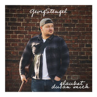 Glaubst du an mich - Georg Stengel