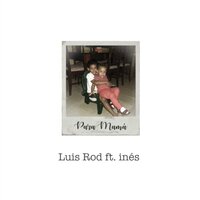 Para Mamá - Luis Rod, Ines