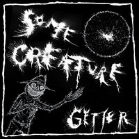 Some Creature - Getter