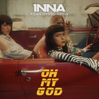 Oh My God - INNA, KEAN DYSSO