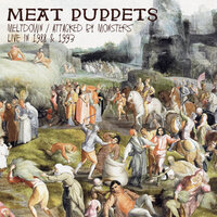 Attacked By Monsters - Meat Puppets