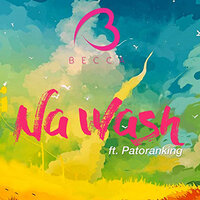 Na Wash - Becca, Patoranking