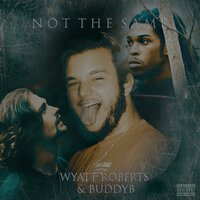 Not the Same - Wyatt Roberts