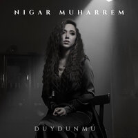 Duydunmu - Nigar Müharrem