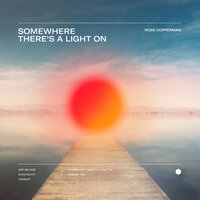 Somewhere There's A Light On - Ross Copperman