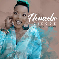 Xola Moya Wam' - Nomcebo Zikode, Master Kg