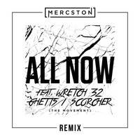 All Now - Ghetts, Wretch 32, Scorcher