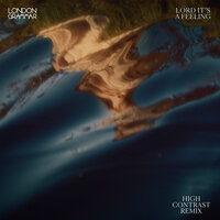 Lord It's a Feeling - London Grammar, High Contrast