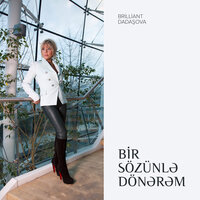 Bir Sözünlə Dönərəm - Бриллиант Дадашова