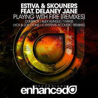 Playing With Fire - Estiva, Skouners, Delaney Jane