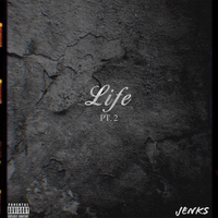 Life, PT. 2 - Jenks