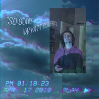 So Good - Wyatt Roberts