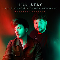 I'll Stay - Blas Cantó, James Newman