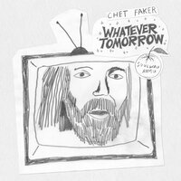 Whatever Tomorrow - Chet Faker, Soulwax