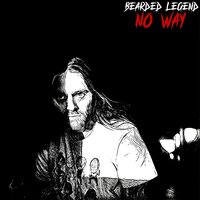 No Way - BEARDED LEGEND