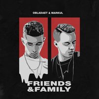FRIENDS & FAMILY - OBLADAET, Markul