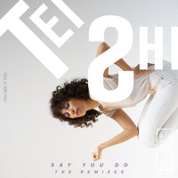 Say You Do - Tei Shi, Bee's Knees