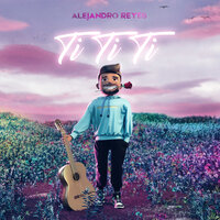 Ti Ti Ti - Alejandro Reyes