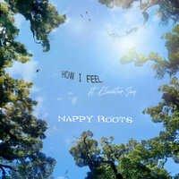 How I Feel - Nappy Roots