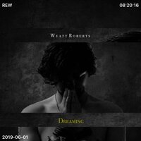 Dreaming - Wyatt Roberts