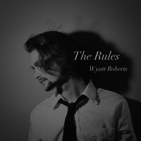 The Rules - Wyatt Roberts
