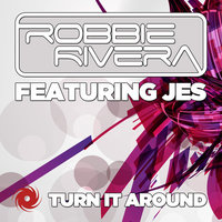 Turn It Around - Robbie Rivera, JES
