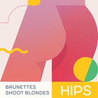 You've Got to Move - Brunettes Shoot Blondes