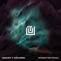 Straight For The Kill - UNSECRET, Anna Renee