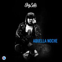 Aquella Noche - Big Soto